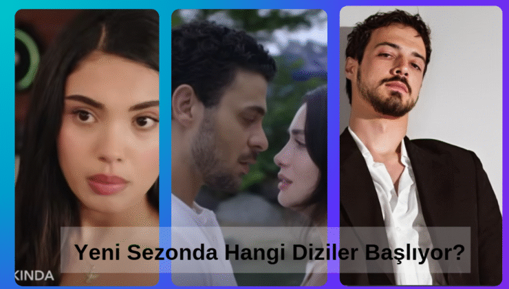 Yeni Sezon Dizileriyle Ekranlar Hareketlenecek