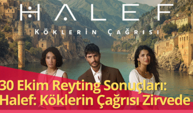 30 Ekim 2025 Reytinglerinde Veliaht ve Halef Köklerin Çağrısı Yarıştı