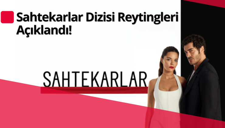 Sahtekarlar Dizisi Reytinglerde İkinci Sıraya Yerleşti